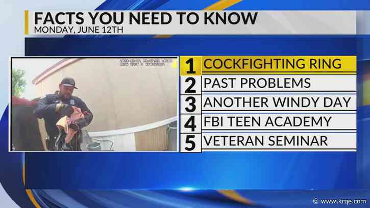 KRQE Newsfeed: Cockfighting ring, Past problems, Windy day, FBI teen academy, Veteran seminar