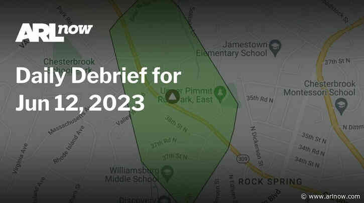 ARLnow Daily Debrief for Jun 12, 2023