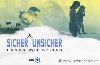 ARD-Feature-Reihe: "Sicher unsicher - Leben mit Krisen"