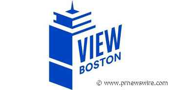 VIEW BOSTON DIFFERENTLY: THE CITY'S NEWEST ATTRACTION, VIEW BOSTON, OFFICIALLY OPENS ITS DOORS
