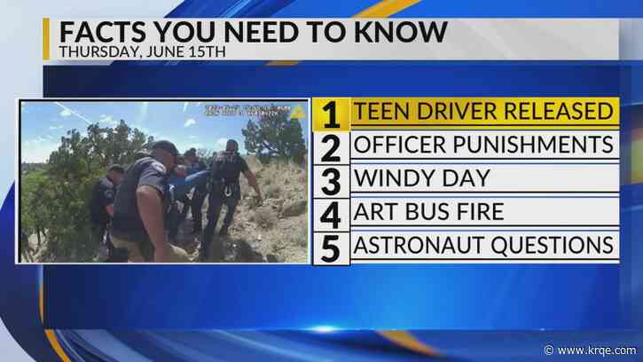 KRQE Newsfeed: Teen released, Officer punishments, Windy day, ART bus fire, Astronaut questions