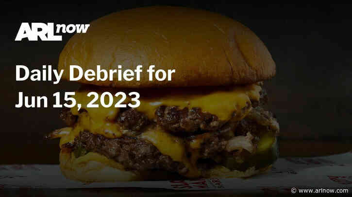 ARLnow Daily Debrief for Jun 15, 2023
