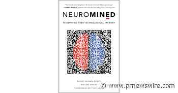 Robert Edward Grant y Michael Ashley anuncian el lanzamiento del libro del verano: "Neuromined: Triumphing Over Technological Tyranny"