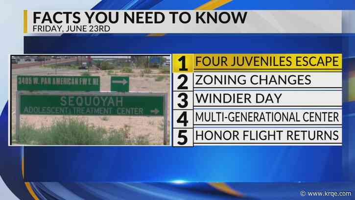 KRQE Newsfeed: Juveniles escape, Zoning changes, Windier day, Multigenerational center, Honor flight returns