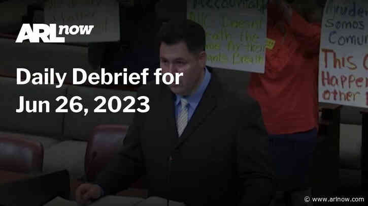 ARLnow Daily Debrief for Jun 26, 2023