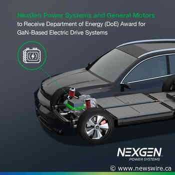 NexGen Power Systems and General Motors to Receive Department of Energy (DoE) Award for GaN-Based Electric Drive Systems