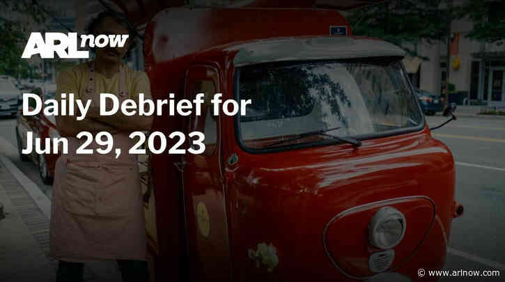 ARLnow Daily Debrief for Jun 29, 2023