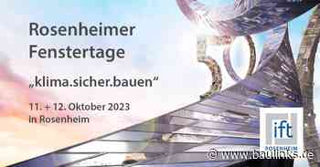 50. Rosenheimer Fenstertage am 11. und 12. Oktober 2023: „klima.sicher.bauen“