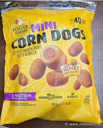 VOLUNTARY RECALL OF FOSTER FARMS MINI CHICKEN CORN DOGS