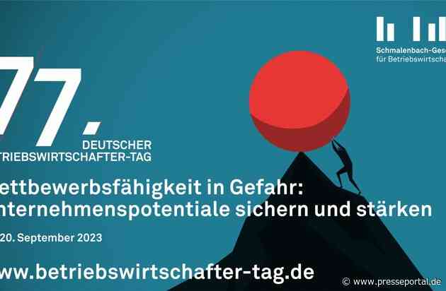 77. DEUTSCHER BETRIEBSWIRTSCHAFTER-TAG / Wettbewerbsfähigkeit in Gefahr: Unternehmenspotentiale sichern und stärken / 19./20. September 2023