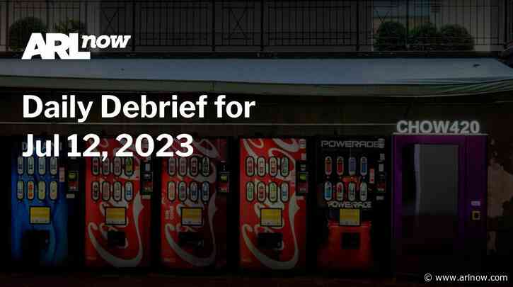 ARLnow Daily Debrief for Jul 12, 2023