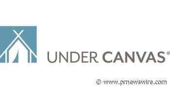 UNDER CANVAS NORTH YELLOWSTONE - PARADISE VALLEY NOW OPEN