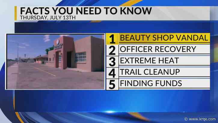 KRQE Newsfeed: Beauty shop vandal, Officer recovery, Hot temperatures, Trail cleanup, Wheels museum