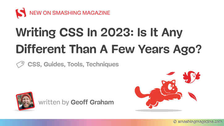 Writing CSS In 2023: Is It Any Different Than A Few Years Ago?