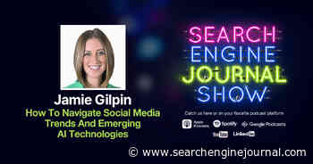 How To Navigate Social Media Trends & Emerging AI Technologies - Ep. 316 via @sejournal, @lorenbaker