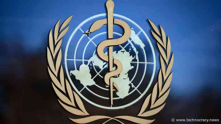 Technocrats Running The  WHO Present A Real And Present Danger