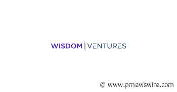 Wisdom Ventures Closes Oversubscribed $10 Million Fund I To Support Technologies Driving Human Connection