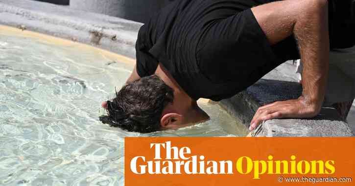 The Guardian view on Europe’s heatwaves: warnings from Hades | Editorial
