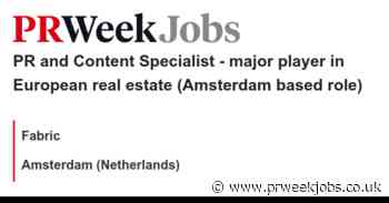Fabric: PR and Content Specialist - major player in European real estate (Amsterdam based role)