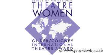 The League of Professional Theatre Women is pleased to announce Partnerships and Panels for the 2023 Gilder/Coigney International Theatre Award October 9th - 15th, 2023
