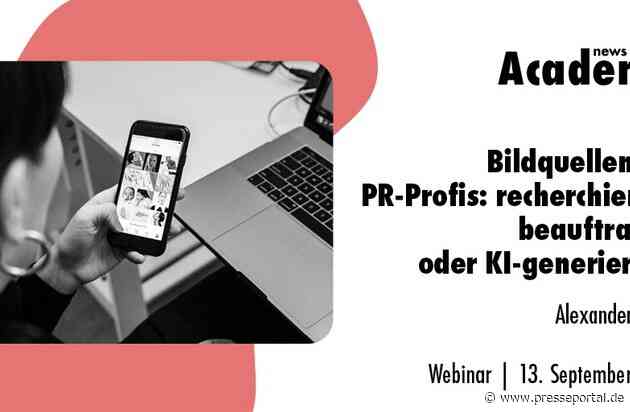Bildquellen für PR-Profis: recherchieren, beauftragen oder KI-generieren? / Ein Online-Seminar der news aktuell Academy