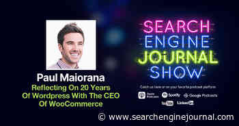 Reflecting On 20 Years Of WordPress With The CEO of WooCommerce - Ep. 317 via @sejournal, @lorenbaker