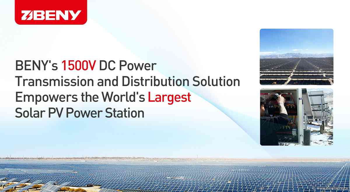 La solution de transmission et distribution d'énergie 1 500V DC de BENY permet d'alimenter la plus grande centrale solaire photovoltaïque du monde