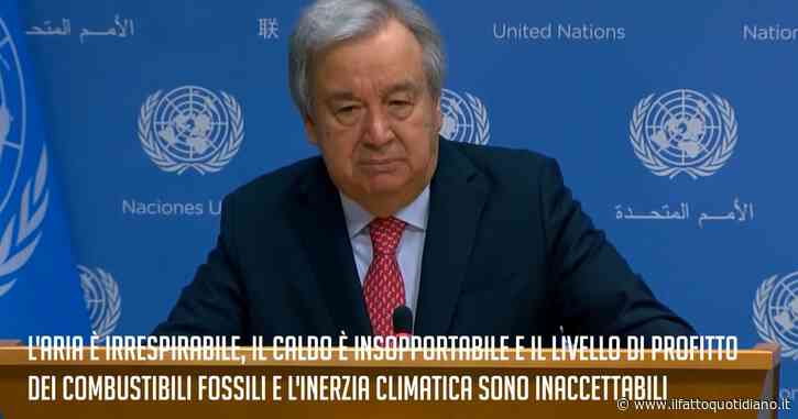 “L’era dei riscaldamento globale è finita, ora è quella dell’ebollizione. Basta scuse, i leader devono agire”: il monito di Guterres