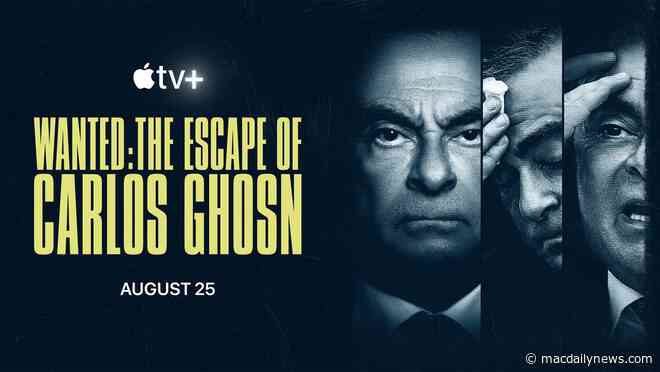 Apple TV+ debuts trailer for four-part true-crime docuseries ‘Wanted: The Escape of Carlos Ghosn,’ premiering August 25th
