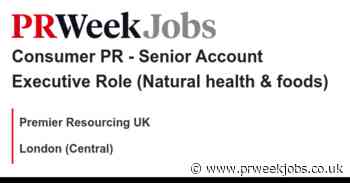 Premier Resourcing UK: Consumer PR - Senior Account Executive Role (Natural health & foods)