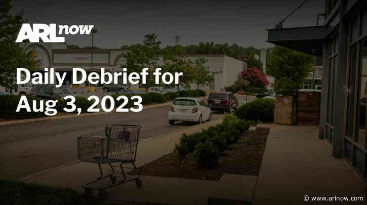 ARLnow Daily Debrief for Aug 3, 2023