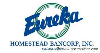 Eureka Homestead Bancorp, Inc. Reaches Definitive Agreement to Be Acquired by Investor Group