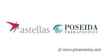 Astellas and Poseida Therapeutics Announce Strategic Investment to Support Poseida's Commitment to Redefining Cancer Cell Therapy