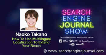 How To Use Multilingual Localization To Extend Your Reach - Ep. 319 via @sejournal, @lorenbaker