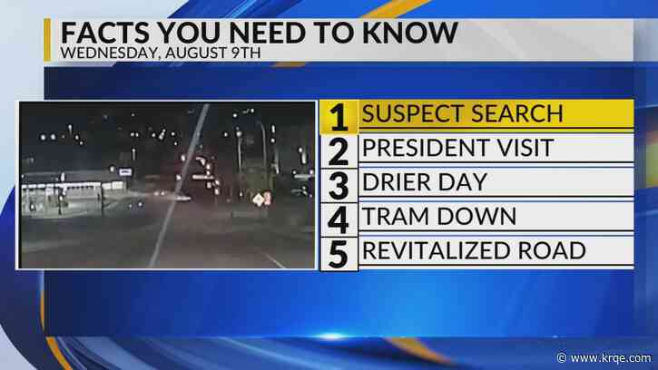 KRQE Newsfeed: Suspect search, President visit, Drier day, Tram down, Revitalize road