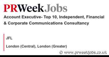 JFL:  Account Executive- Top 10, Independent, Financial & Corporate Communications Consultancy