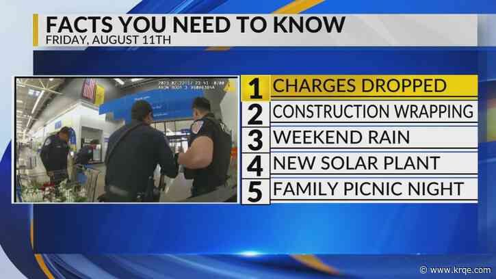 KRQE Newsfeed: Charges dropped, Construction wrapping, Weekend rain, New solar plant, Family picnic night
