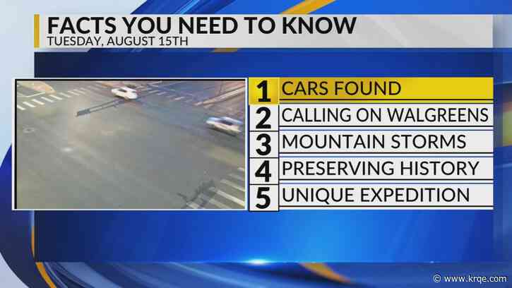 KRQE Newsfeed: Cars found, Letter to Walgreens, Storm chances, Preserving history, Unique expedition