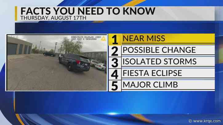 KRQE Newsfeed: Near miss, Possible change, Isolated storms, Fiesta eclipse, Major climb