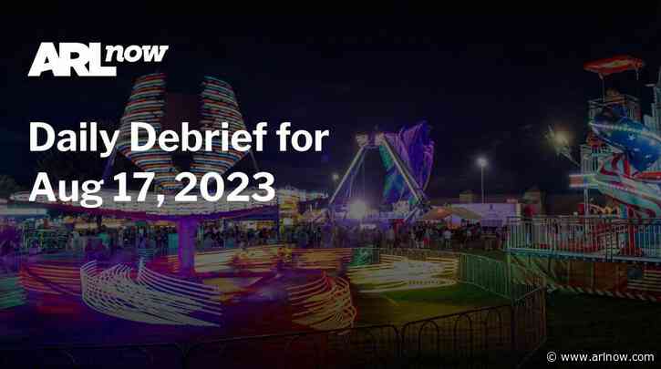 ARLnow Daily Debrief for Aug 17, 2023