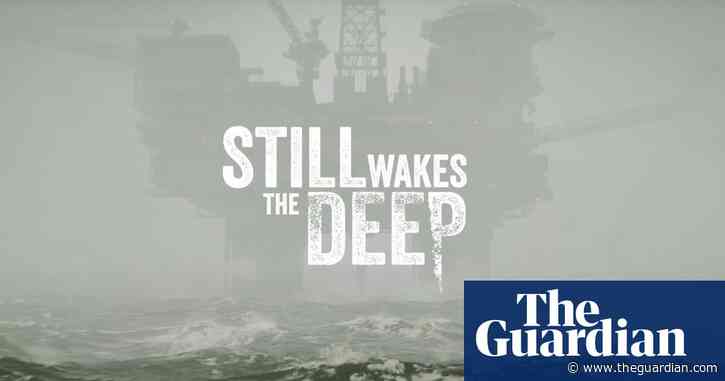‘Trapped on an oil rig with an unknowable horror’: Still Wakes the Deep is a dark 70s throwback