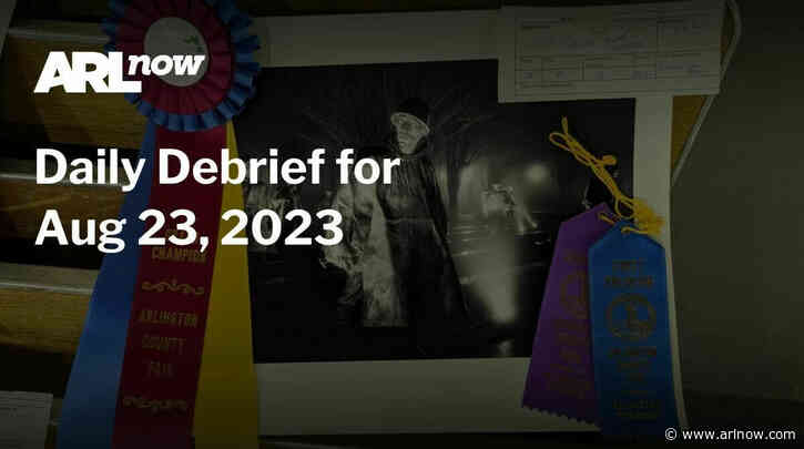 ARLnow Daily Debrief for Aug 23, 2023