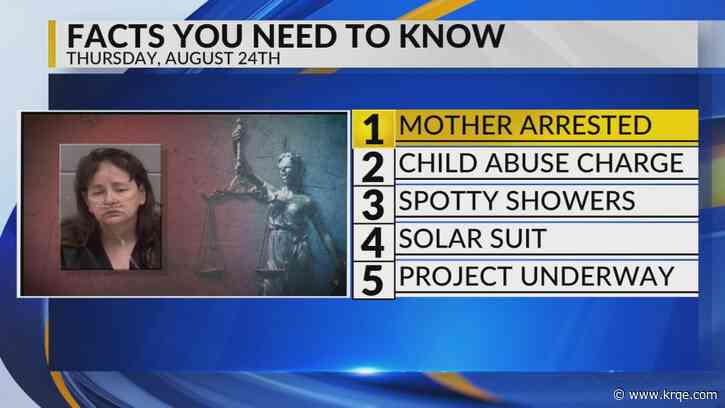KRQE Newsfeed: Mother arrested, Child abuse charges, Drier weather, Solar suit, Project underway