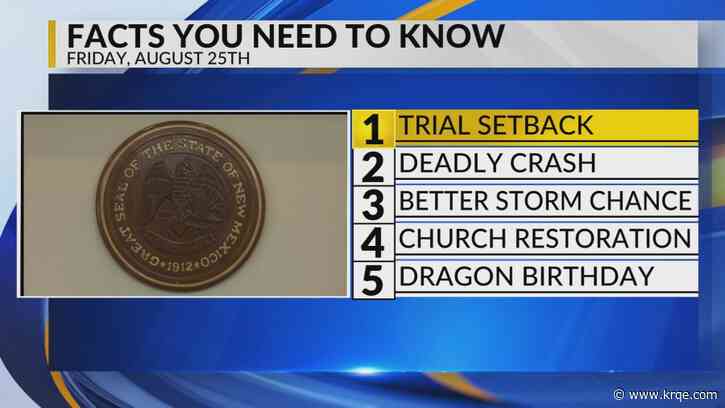 KRQE Newsfeed: Trial setback, Deadly crash, Storm chances, Dragon birthday
