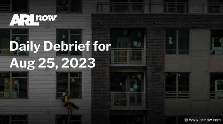 ARLnow Daily Debrief for Aug 25, 2023