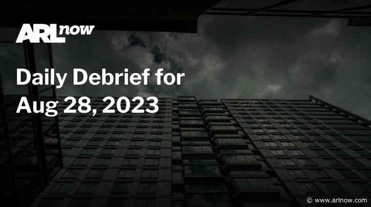 ARLnow Daily Debrief for Aug 28, 2023