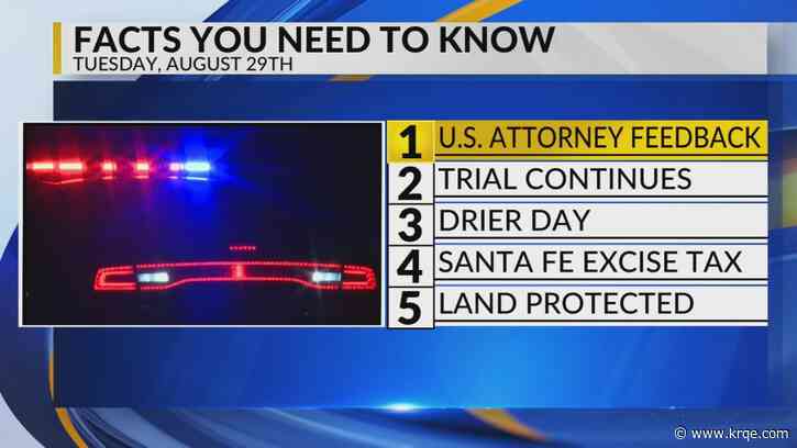 KRQE Newsfeed: U.S. Attorney feedback, Trial continues, Drier day, Santa Fe excise tax, South Valley farmland plans