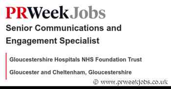 Gloucestershire Hospitals NHS Foundation Trust: Senior Communications and Engagement Specialist