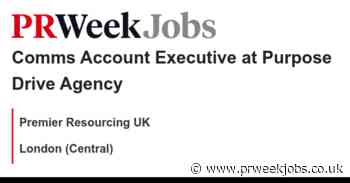 Premier Resourcing UK: Comms Account Executive at Purpose Drive Agency