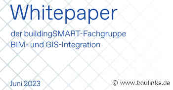 buildingSMART Deutschland: Whitepaper der Fachgruppe BIM- und GIS-Integration